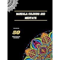 Mandala coloring and meditate: Relax and find inspiration with our mandala coloring book: Explore beauty and tranquility through art Mandala coloring and meditate: Relax and find inspiration with our mandala coloring book: Explore beauty and tranquility through art Hardcover Paperback