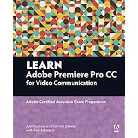 Learn Adobe Premiere Pro CC for Video Communication: Adobe Certified Associate Exam Preparation (Adobe Certified Associate (ACA)) Learn Adobe Premiere Pro CC for Video Communication: Adobe Certified Associate Exam Preparation (Adobe Certified Associate (ACA)) Kindle Paperback