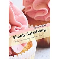 Simply Satisfying: 7 Days of Simple Meals With Extra Room For Treats Simply Satisfying: 7 Days of Simple Meals With Extra Room For Treats Paperback