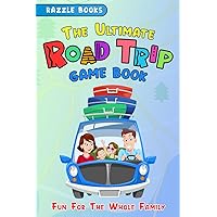 The Ultimate Road Trip Games Book for Families | Hours of Boredom Busting Fun and Laughs for Kids, Tweens, and Couples of All Ages. Games/Questions/ Riddles, and More for a Memory Making Good Time