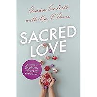 Sacred Love: A Journey of Singleness, Belonging, and Finding True Love Sacred Love: A Journey of Singleness, Belonging, and Finding True Love Paperback Kindle