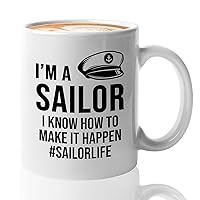 Sailor Coffee Mug 11oz White - I'm a sailor I know how to make it happen - Captain Boating Sailing Boater Cadet Marine US Navy Sea Waves