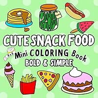 Cute Snack Food! Mini Coloring Book For Adults and Kids: Yummy Food and Snacks Coloring Book Bold and Easy Unique, Simple Designs (Bold & Simple Cute Mini Coloring Books) Cute Snack Food! Mini Coloring Book For Adults and Kids: Yummy Food and Snacks Coloring Book Bold and Easy Unique, Simple Designs (Bold & Simple Cute Mini Coloring Books) Paperback