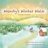 Wendy's Winter Walk: Speech Sounds W, M, P, B (Phonological and Articulation Children's Books) Wendy's Winter Walk: Speech Sounds W, M, P, B (Phonological and Articulation Children's Books) Paperback Kindle Hardcover