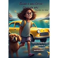 Luísa e Seu Carro Amarelo Em:: Fundo Do Mar (Portuguese Edition) Luísa e Seu Carro Amarelo Em:: Fundo Do Mar (Portuguese Edition) Paperback