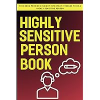 Highly Sensitive Person Book: Insight into what it means to be a Highly Sensitive Person