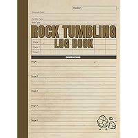 Rock Tumbling Log Book: For Recording Projects, Observations, Materials Used and More