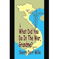 What Did You Do In The War, Grandma? What Did You Do In The War, Grandma? Kindle Paperback