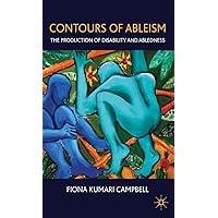 Contours of Ableism: The Production of Disability and Abledness Contours of Ableism: The Production of Disability and Abledness Hardcover