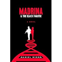 Madrina & the Black Fanatic: a novel (The Predator / Nomad Series Book 1) Madrina & the Black Fanatic: a novel (The Predator / Nomad Series Book 1) Kindle Paperback