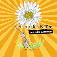 Florian der Käfer und seine Abenteuer (German Edition) Florian der Käfer und seine Abenteuer (German Edition) Paperback