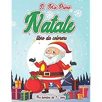 Il mio primo libro da colorare di Natale : per bambini da 1 a 3 anni : divertimento per le vacanze dei bambini con disegni semplici e carini per ... per ragazze e ragazzi 1-3 (Italian Edition)