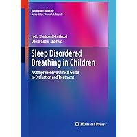 Sleep Disordered Breathing in Children: A Comprehensive Clinical Guide to Evaluation and Treatment (Respiratory Medicine) Sleep Disordered Breathing in Children: A Comprehensive Clinical Guide to Evaluation and Treatment (Respiratory Medicine) Paperback Kindle Hardcover
