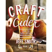 Craft Cider: How to Turn Apples into Alcohol Craft Cider: How to Turn Apples into Alcohol Kindle Paperback
