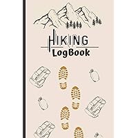Hiking Logbook: Hiking Journal to fill in | 118 pages to keep track of your hikes | Includes a Table of Content & numbered pages for easy reference | ... enthusiasts | 6”x9” convenient travel size