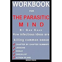 Workbook for The Parasitic Mind by Gad Saad: How infectious ideas are killing common sense