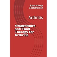 Acupressure Treatment and Food Therapy for Arthritis: Arthritis (Medical Books for Common People - Part 1) Acupressure Treatment and Food Therapy for Arthritis: Arthritis (Medical Books for Common People - Part 1) Paperback Kindle