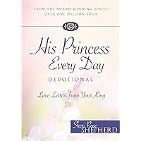 His Princess Every Day Devotional: Love Letters From Your King His Princess Every Day Devotional: Love Letters From Your King Hardcover Kindle Audible Audiobook Paperback Audio CD