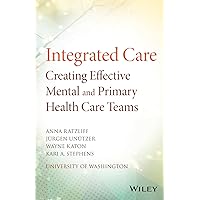 Integrated Care: Creating Effective Mental and Primary Health Care Teams Integrated Care: Creating Effective Mental and Primary Health Care Teams Paperback Kindle