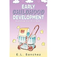 Early Childhood Development: Expecting Your First Baby