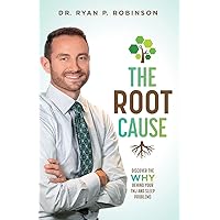 The Root Cause: Discover The Why Behind Your TMJ And Sleep Problems The Root Cause: Discover The Why Behind Your TMJ And Sleep Problems Paperback