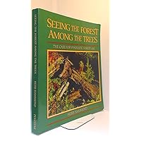 Seeing the Forest Among the Trees: The Case for Wholistic Forest Use Seeing the Forest Among the Trees: The Case for Wholistic Forest Use Paperback