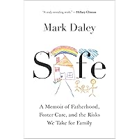Safe: A Memoir of Fatherhood, Foster Care, and the Risks We Take for Family Safe: A Memoir of Fatherhood, Foster Care, and the Risks We Take for Family Hardcover Audible Audiobook Kindle Audio CD