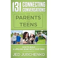 131 Connecting Conversations for Parents and Teens: How to build a lifelong bond with your teen! (Creative Conversation Starters) 131 Connecting Conversations for Parents and Teens: How to build a lifelong bond with your teen! (Creative Conversation Starters) Paperback Kindle