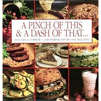 A Pinch of This and a Dash of That: Conversations With a Cook A Pinch of This and a Dash of That: Conversations With a Cook Paperback Loose Leaf
