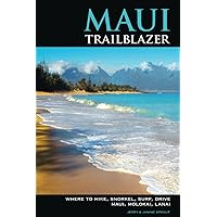 Maui Trailblazer: Where to Hike, Snorkel, Surf, Drive, Maui, Molokai, Lanai Maui Trailblazer: Where to Hike, Snorkel, Surf, Drive, Maui, Molokai, Lanai Paperback Kindle