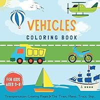 Cool Vehicles Coloring Book For Kids: A Fun Coloring Book With More Than 50 Cool Vehicle Illustrations For Kids Ages 3-8
