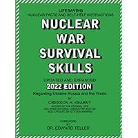 Nuclear War Survival Skills Updated and Expanded 2022 Edition Regarding Ukraine Russia and the World: The Best Book on Any Nuclear Incident Ever ... New Methods and Tools As New Threat Emerge Nuclear War Survival Skills Updated and Expanded 2022 Edition Regarding Ukraine Russia and the World: The Best Book on Any Nuclear Incident Ever ... New Methods and Tools As New Threat Emerge Paperback Hardcover