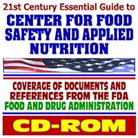 21st Century Essential Guide to the Center for Food Safety and Applied Nutrition (CFSAN) of the Food and Drug Administration (CD-ROM)