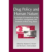 Drug Policy and Human Nature: Psychological Perspectives on the Prevention, Management, and Treatment of Illicit Drug Abuse (Infectious Agents and Pathogenesis) Drug Policy and Human Nature: Psychological Perspectives on the Prevention, Management, and Treatment of Illicit Drug Abuse (Infectious Agents and Pathogenesis) Hardcover Paperback