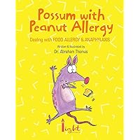 Possum with Peanut Allergy: Dealing with FOOD ALLERGY and ANAPHYLAXIS (Kids Medical Books) Possum with Peanut Allergy: Dealing with FOOD ALLERGY and ANAPHYLAXIS (Kids Medical Books) Paperback Kindle
