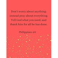 Don't worry about anything; instead, pray about everything. Tell God what you need, and thank him for all he has done. Philippians 4:6