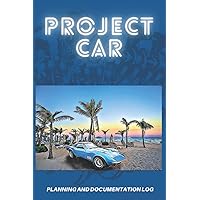 Project Car Planning and Documentation Log: Track and Maintain a Log of Parts, Costs and Progress