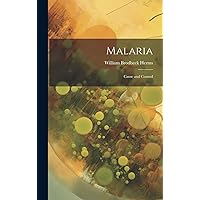 Malaria: Cause and Control Malaria: Cause and Control Hardcover Paperback