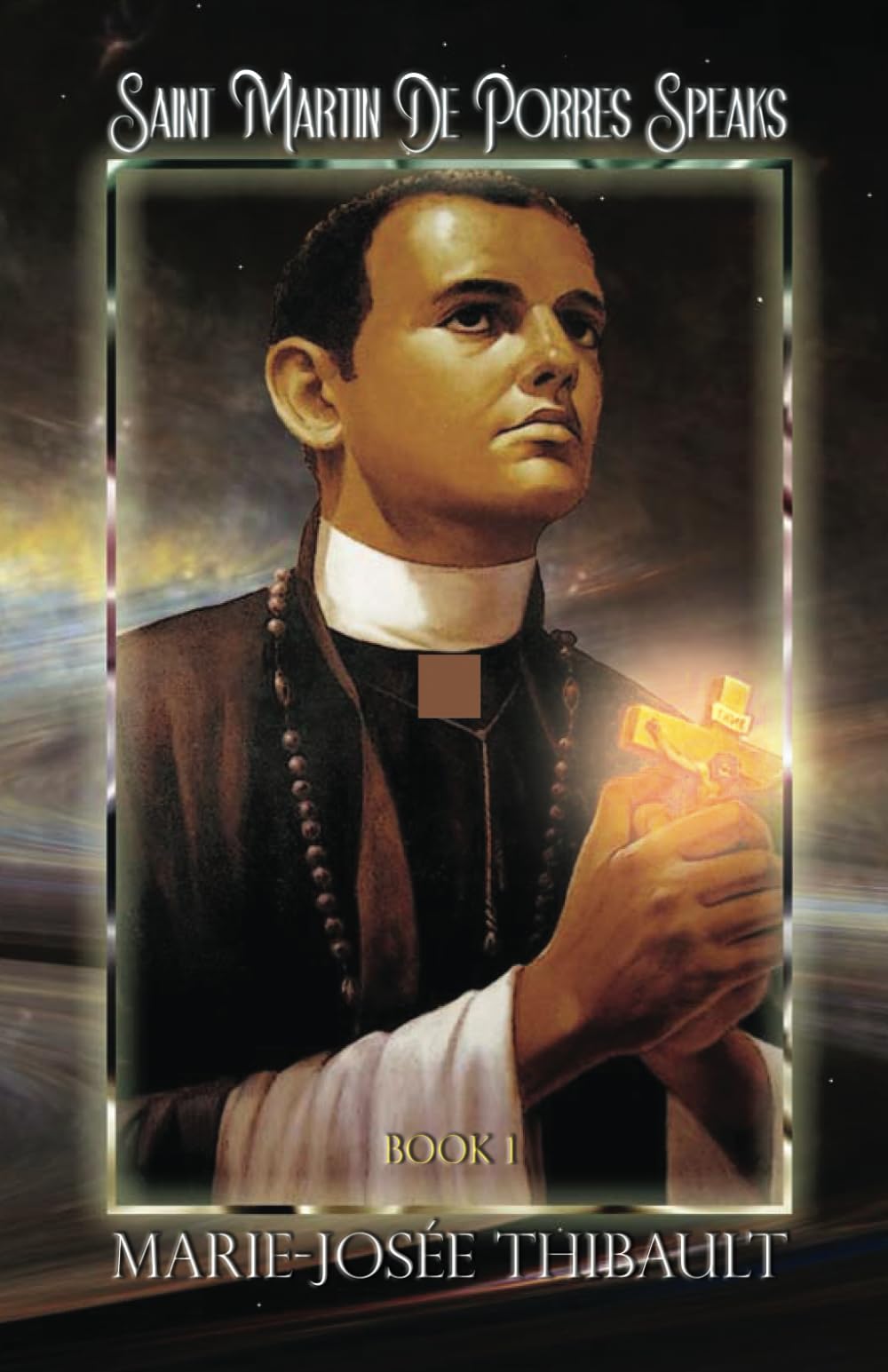 Saint Martin de Porres Speaks - Book 1