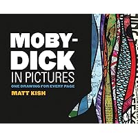 Moby-Dick in Pictures: One Drawing for Every Page Moby-Dick in Pictures: One Drawing for Every Page Paperback Kindle Hardcover