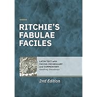 Ritchie's Fabulae Faciles: Latin Text with Facing Vocabulary and Commentary Ritchie's Fabulae Faciles: Latin Text with Facing Vocabulary and Commentary Paperback