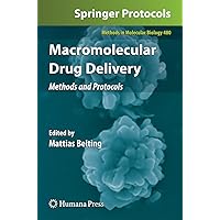 Macromolecular Drug Delivery: Methods and Protocols (Methods in Molecular Biology, Vol. 480) Macromolecular Drug Delivery: Methods and Protocols (Methods in Molecular Biology, Vol. 480) Hardcover Paperback