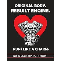 Original Body Rebuilt Engine Runs Like a Charm Word Search Puzzle Book: Post Open Heart Surgery Recovery Gifts for Men and Women (50+ Puzzles) Funny ... Activity Book for OHS Recovering Patients