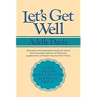 Let's Get Well: A Practical Guide to Renewed Health Through Nutrition Let's Get Well: A Practical Guide to Renewed Health Through Nutrition Paperback Kindle Hardcover Mass Market Paperback