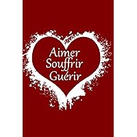 Aimer Souffrir Guérir (French Edition)
