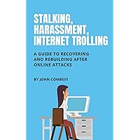 Stalking, Harassment, Internet Trolling: A Guide to Recovering and Rebuilding After Online Attacks