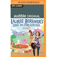 Laurie Berkner's Song and Story Kitchen: Season 2 (Laurie Berkner's Song and Story Kitchen, 2) Laurie Berkner's Song and Story Kitchen: Season 2 (Laurie Berkner's Song and Story Kitchen, 2) Audible Audiobook Audio CD