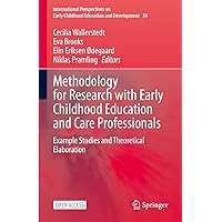 Methodology for Research with Early Childhood Education and Care Professionals: Example Studies and Theoretical Elaboration (International Perspectives ... Education and Development Book 38) Methodology for Research with Early Childhood Education and Care Professionals: Example Studies and Theoretical Elaboration (International Perspectives ... Education and Development Book 38) Kindle Hardcover Paperback