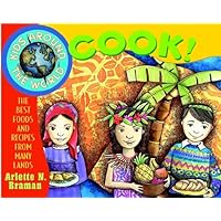 Kids Around the World Cook!: The Best Foods and Recipes from Many Lands Kids Around the World Cook!: The Best Foods and Recipes from Many Lands Kindle Paperback