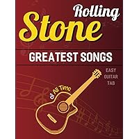 Rolling Stone Greatest Songs of All Time: Selection of 38 Songs From Early Rock To Late 60s (Easy Guitar TAB)